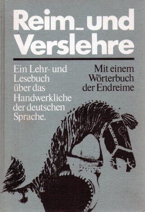 Reim- und Verslehre. Ein Lehr- und Lesebuch über das Handwerkliche der deutschen Sprache