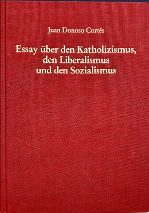 Essay über den Katholizismus, den Liberalismus und den Sozialismus