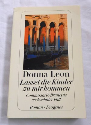 gebrauchtes Buch – Donna Leon – Lasset die Kinder zu mir kommen - Commissario Brunettis sechzehnter Fall