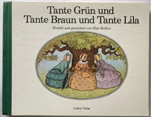 Tante Grün und Tante Braun und Tante Lila