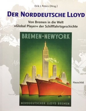 Norddeutsche Lloyd. Der norddeutsche Lloyd. Von Bremen in die Welt. Global Player der Schifffahrtsgeschichte. (ISBN 3936484430)