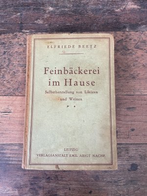 Feinbäckerei im Hause und Selbstherstellung von Schnäpsen, Likören und Weinen