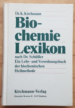 gebrauchtes Buch – Karl Kirchmann – Biochemie Lexikon - Ein Lehr- und Verordnungsbuch der biochemischen Heilmethode nach Dr. Schüssler