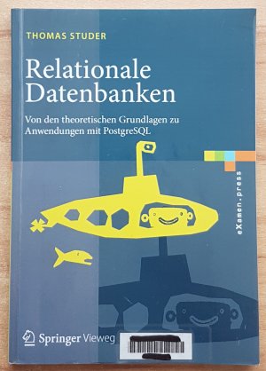 gebrauchtes Buch – Thomas Studer – Relationale Datenbanken - Von den theoretischen Grundlagen zu Anwendungen mit PostgreSQL