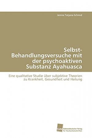 Selbst-Behandlungsversuche mit der psychoaktiven Substanz Ayahuasca