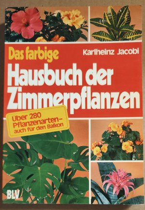 Das farbige Hausbuch der Zimmerpflanzen - Karlheinz Jacobi - 1981