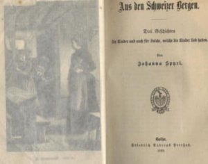 Aus den Schweizer Bergen. Drei Geschichten für Kinder und auch für solche, welche die Kinder lieb haben. Erstausgabe.