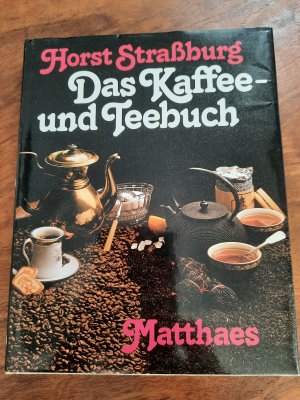 gebrauchtes Buch – Horst Strassburg – Das Kaffee- und Teebuch           - unbenutzt, im inneren neuwertig -