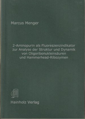 gebrauchtes Buch – Marcus Menger – 2-Aminopurin als Fluoreszenzindikator zur Analyse der Struktur und Dynamik von Oligoribonukleinsäuren und Hammerheadribozymen