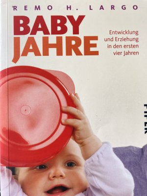 gebrauchtes Buch – Largo, Remo H – Babyjahre - Entwicklung und Erziehung in den ersten vier Jahren