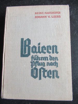 antiquarisches Buch – Heinz Haushofer – Baiern führen den Pflug nach Osten