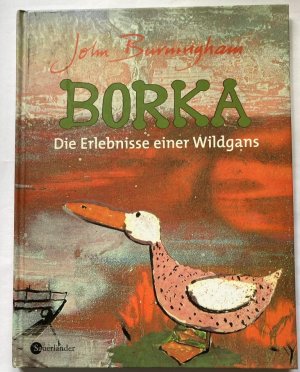 Borka. Die Erlebnisse einer Wildgans