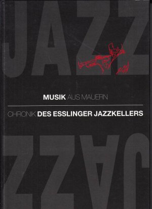 gebrauchtes Buch – Jazz. Musik aus Mauern. Chronik des Esslinger Jazzkellers.