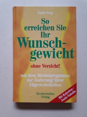 gebrauchtes Buch – Karin Berg – So erreichen Sie Ihr Wunschgewicht ohne Verzicht