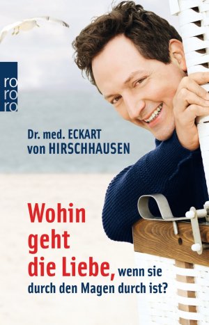 gebrauchtes Buch – Hirschhausen, Eckart von – Wohin geht die Liebe, wenn sie durch den Magen durch ist?