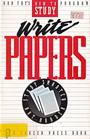 Write Papers (Ron Fry's How to Study Program)