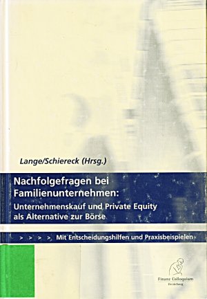 Nachfolgefragen bei Familienunternehmen: Unternehmenskauf und Private Equity als Alternative zur Börse