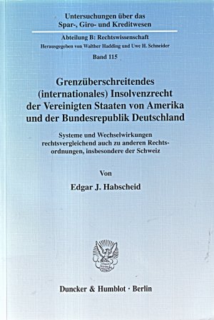 Grenzüberschreitendes (internationales) Insolvenzrecht der Vereinigten Staaten von Amerika und der Bundesrepublik Deutschland. Systeme und ... Kreditwesen. Abteilung B: Rechtswissenschaft)