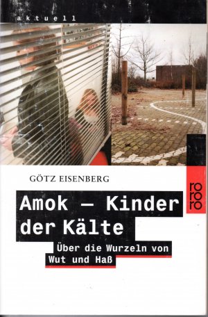 gebrauchtes Buch – Eisenberg Götz – Amok - Kinder der Kälte / Über die Wurzeln von Wut und Haß