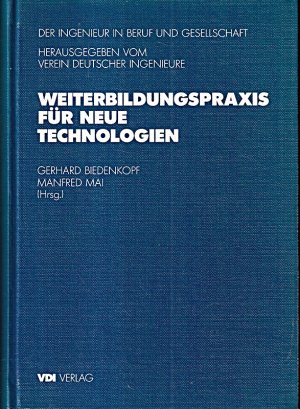 Weiterbildungspraxis für neue Technologien. Betriebliche Modelle, Qualifikationswandel und Weierbildungsbedarf, Weiterbildungsmarkt, Bildungs- und Arbeitsmarktpolitik