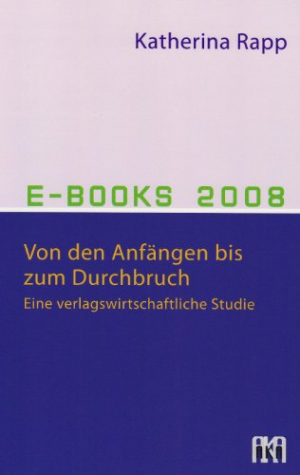 gebrauchtes Buch – Katherina Rapp – E-Books 2008: Von den Anfängen bis zum Durchbruch. Eine verlagswirtschaftliche Studie