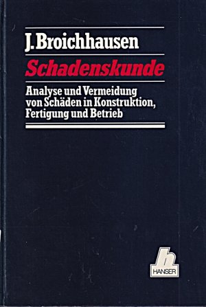 Schadenskunde : Analyse und Vermeidung von Schäden in Konstruktion, Fertigung und Betrieb