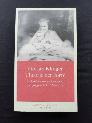 Theorie der Form - Gerhard Richter und die Kunst des pragmatischen Zeitalters