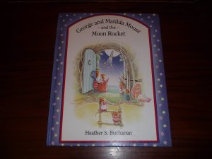 gebrauchtes Buch – Heather S. Buchanan – George and Matilda Mouse and the Moon Rocket - Bilderbuch Englisch