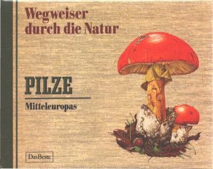 Wegweiser durch die Natur. Pilze.  Vögel. Wildpflanzen Mitteleuropas