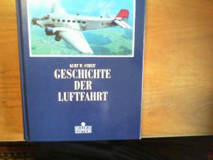 gebrauchtes Buch – Streit, Kurt W – Geschichte der Luftfahrt.