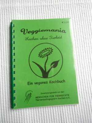 Veggiemania. Kochen ohne Tierleid. Veganes Kochbuch