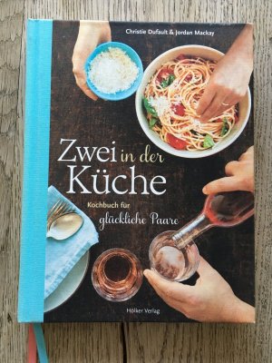 gebrauchtes Buch – Dufault, Christie; Mackay – Zwei in der Küche - Kochbuch für glückliche Paare