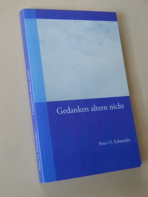 gebrauchtes Buch – Peter O. Schneider – Gedanken altern nicht