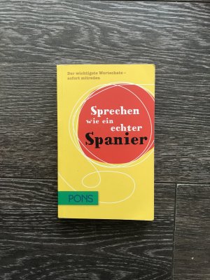 Sprechen wie ein echter Spanier - Der wichtigste Wortschatz - sofort mitreden