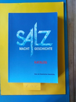 gebrauchtes Buch – Manfred Treml/Rainhard Riepertinger/Evamaria Brockhoff – 1 Ausstellungskatalog : " Salz "  macht Geschichte ( Haus der bayerischen Geschichte, in Augsburg )