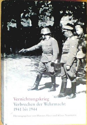 Vernichtungskrieg - Verbrechen der Wehrmacht 1941 - 1944.