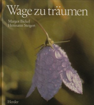 gebrauchtes Buch – Bickel, Margot / Steigert – Wage zu träumen