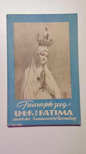 Triumphzug U.L.F. von Fatima durch das marianische Luxemburg