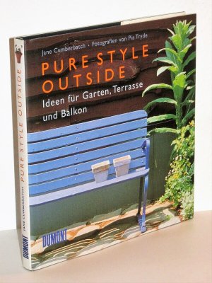 gebrauchtes Buch – Jane Cumberbatch – Pure Style Outside - Ideen für Garten, Terrasse und Balkon  -  Fotografien von Pia Tryde