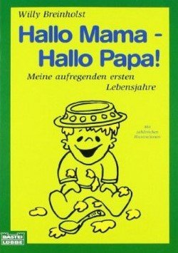 gebrauchtes Buch – Willy Breinholst – Hallo Mama - Hallo Papa! - Meine aufregenden ersten Lebensjahre. Mit zahlreichen Illustrationen