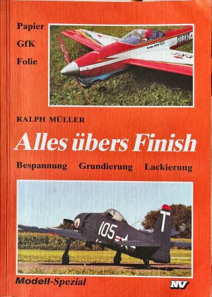 Alles übers Finish. Bespannung, Grundierung, Lackierung (Papier, GfK, Folie - Modell-Spezial)