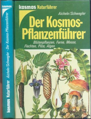 gebrauchtes Buch – Dietmar Aichele; Renate Aichele – Der Kosmos-Pflanzenführer: Blütenpflanzen, Farne, Moose, Flechten, Pilze, Algen