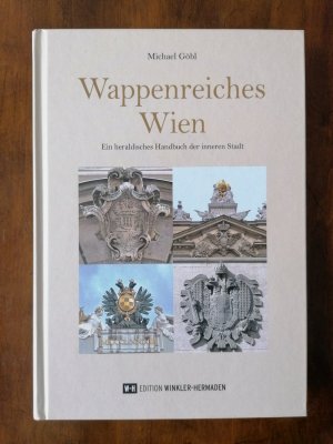 Wappenreiches Wien. Ein heraldisches Handbuch der inneren Stadt.