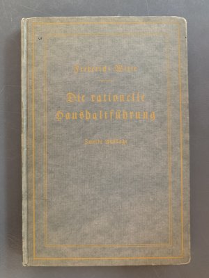 Die rationelle Haushaltsführung. Betriebswissenschftliche Studien. Autorisierte Übersetzung von Irene Witte. Mit einem Geleitwort von Adele Schreiber - […]