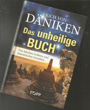 Das unheilige Buch. Von falschen Gräbern und himmlischen Gestalten