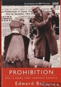 Prohibition. The 13 Years That Changed America