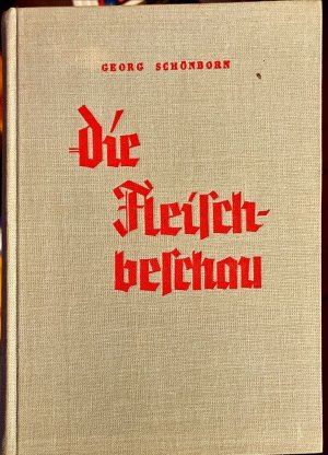 Die Fleischbeschau. Lehrbuch für Fleischbeschauer und Trichinenschauer zum Unterricht an Schlachthöfen