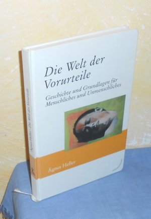 gebrauchtes Buch – Agnes Heller – Die Welt der Vorurteile - Geschichte und Grundlagen für Menschliches und Unmenschliches