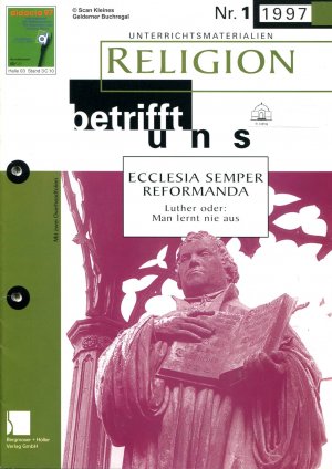 gebrauchtes Buch – Kall, Alfred - pädagogisch-didaktische Fachzeitschrift – Religion betrifft uns 1/1997: ECCLESIA SEMPER REFORMANDA (Martin Luther - Reformation) / mit zwei OH-Folien [Heft gelocht]