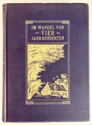 IM WANDEL VON VIER JAHRHUNDERTEN Mitteilungen aus der Geschichte seiner Familie